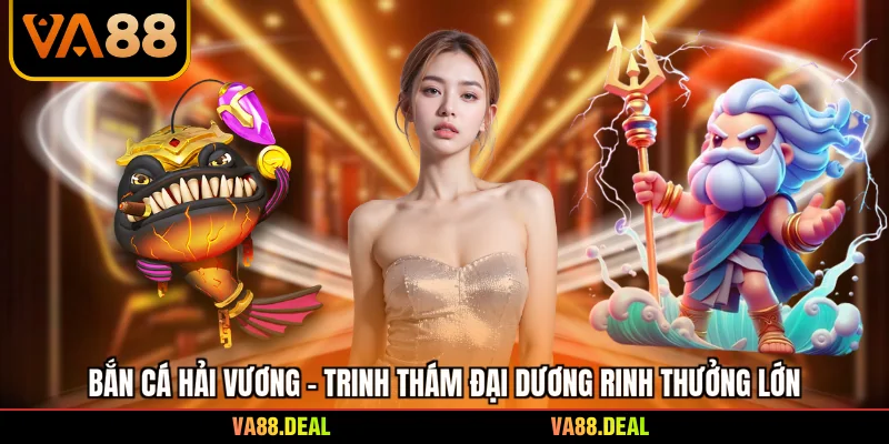 Bắn Cá Hải Vương - Trinh Thám Đại Dương Rinh Thưởng Lớn 10 Bắn Cá Hải Vương - Trinh Thám Đại Dương Rinh Thưởng Lớn
