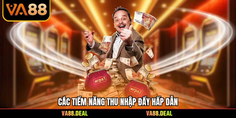 Đại lý 4 Các tiềm năng thu nhập đầy hấp dẫn