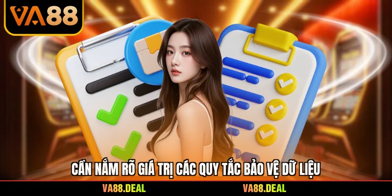 Cần nắm rõ giá trị các quy tắc bảo vệ dữ liệu