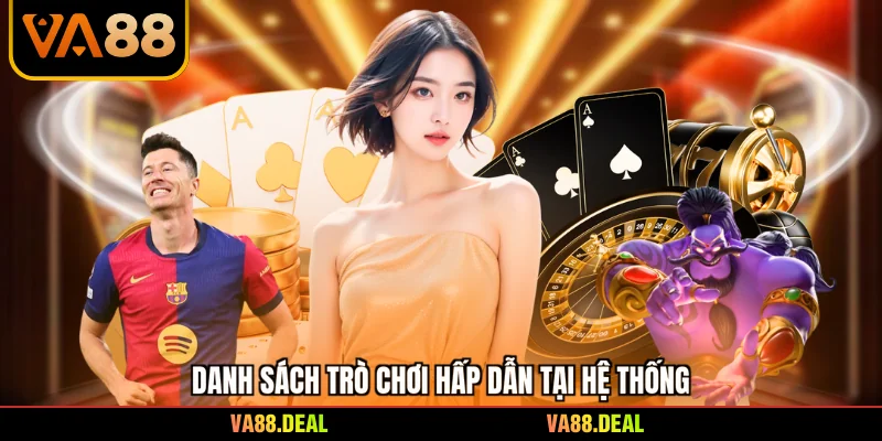 Giới thiệu 3 Danh sách trò chơi hấp dẫn tại hệ thống