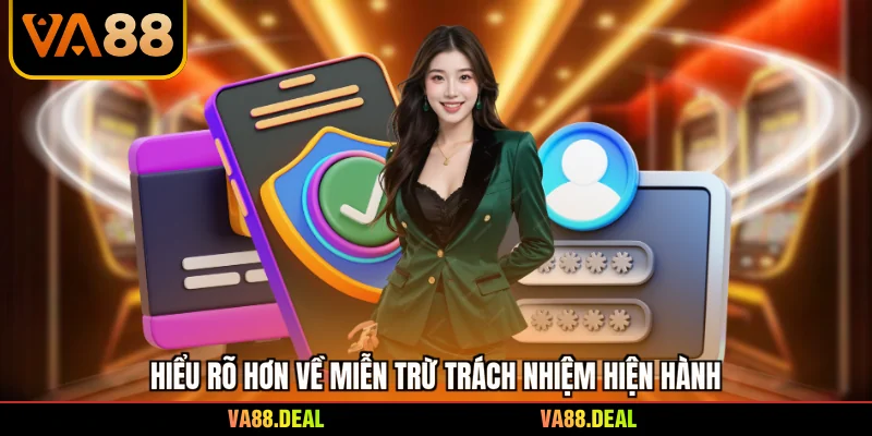 Miễn trừ trách Nhiệm 1 Hiểu rõ hơn về miễn trừ trách nhiệm hiện hành