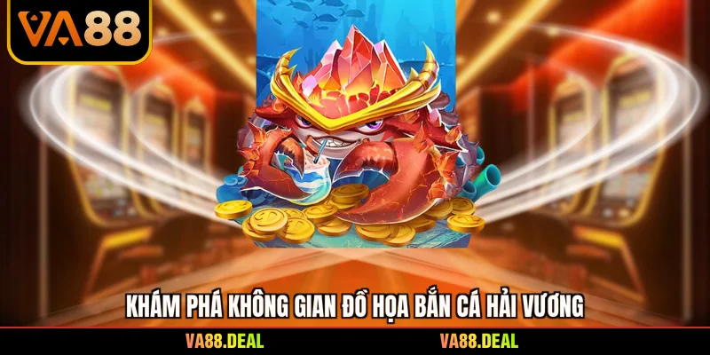 Bắn Cá Hải Vương - Trinh Thám Đại Dương Rinh Thưởng Lớn 2 Khám phá không gian đồ họa bắn cá hải vương