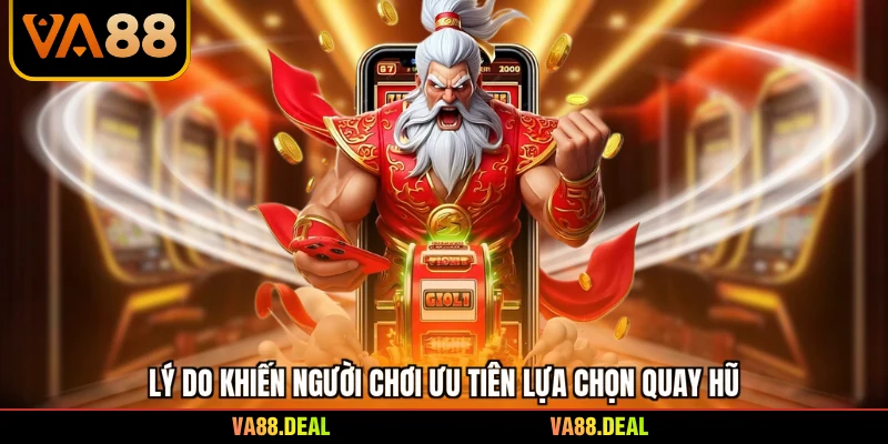 Slot 2 Lý do khiến người chơi ưu tiên lựa chọn quay hũ