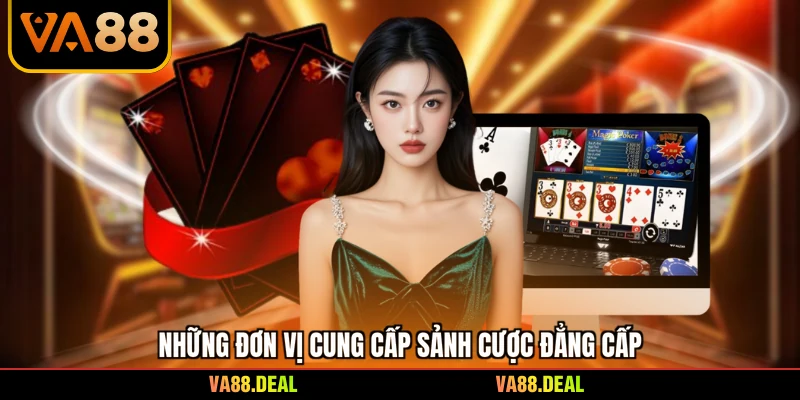 casino 4 Những đơn vị cung cấp sảnh cược đẳng cấp