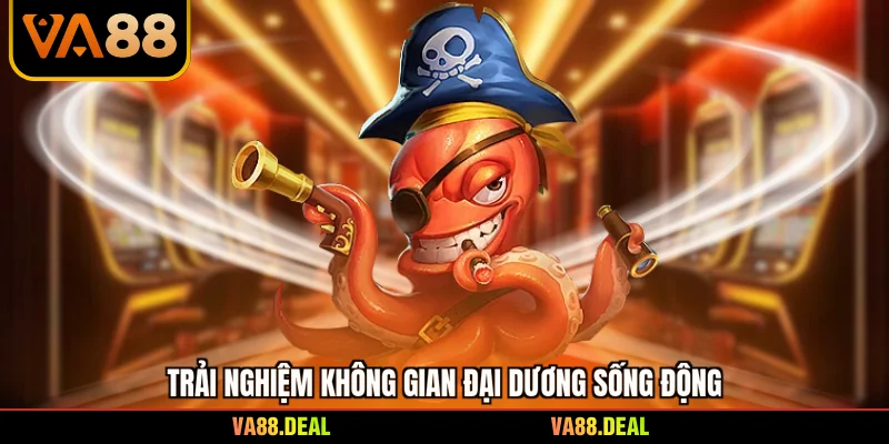 Bắn Cá Online Vip - Bí Quyết Chinh Phục Đại Dương 4 Trải nghiệm không gian đại dương sống động