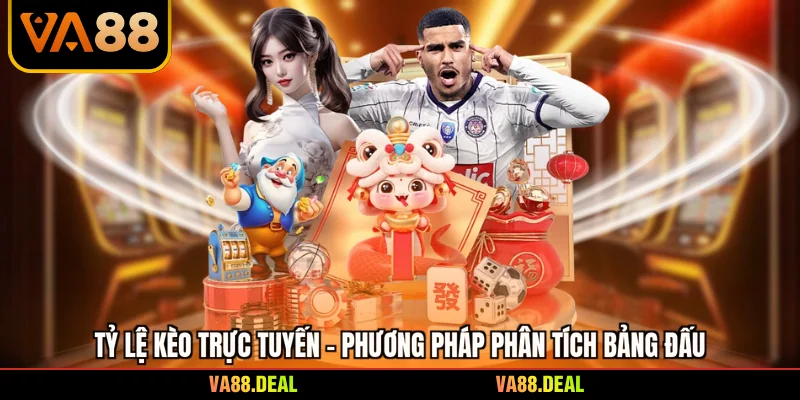 Tỷ Lệ Kèo Trực Tuyến - Phương Pháp Phân Tích Bảng Đấu 2 Tỷ Lệ Kèo Trực Tuyến - Phương Pháp Phân Tích Bảng Đấu